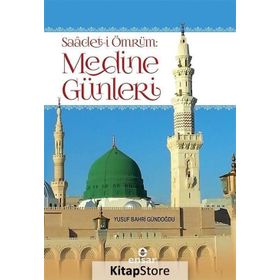 Saadet-i Ömrüm Medine Günleri - Yusuf Bahri Gündoğdu