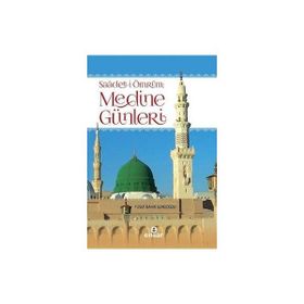 Saadet-i Ömrüm Medine Günleri - Yusuf Bahri Gündoğdu