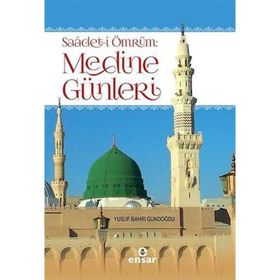 Saadet-i Ömrüm Medine Günleri - Yusuf Bahri Gündoğdu