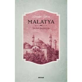 Saadet Şehri Malatya / Şevket Başıbüyük