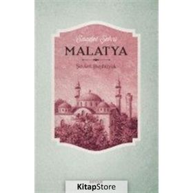 Saadet Şehri Malatya / Şevket Başıbüyük