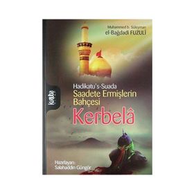 SAADETE ERMİŞLERİN BAHÇESİ KERBELÂ - MUHAMMED B. SÜLEYMAN EL-BAĞDADİ FUZULI