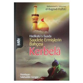 SAADETE ERMİŞLERİN BAHÇESİ KERBELÂ - MUHAMMED B. SÜLEYMAN EL-BAĞDADİ FUZULI