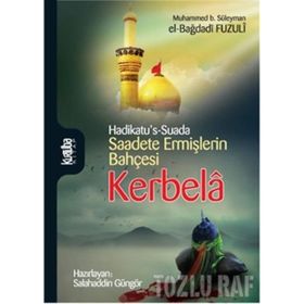 SAADETE ERMİŞLERİN BAHÇESİ KERBELÂ - MUHAMMED B. SÜLEYMAN EL-BAĞDADİ FUZULI