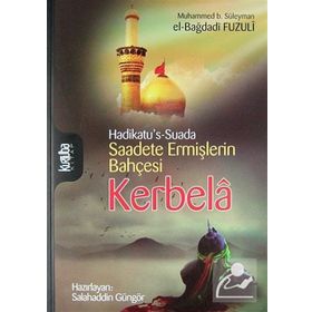 SAADETE ERMİŞLERİN BAHÇESİ KERBELÂ - MUHAMMED B. SÜLEYMAN EL-BAĞDADİ FUZULI