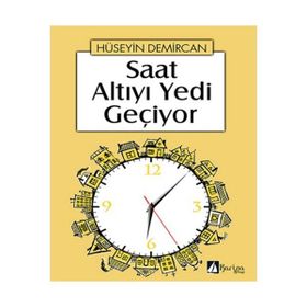 SAAT ALTIYI YEDI GEÇIYOR - HÜSEYIN DEMIRCAN