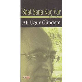 SAAT SANA KAÇ VAR - ALI UĞUR GÜNDEM
