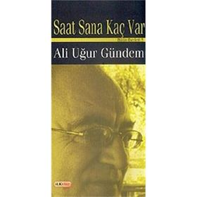 SAAT SANA KAÇ VAR - ALI UĞUR GÜNDEM