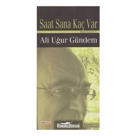 SAAT SANA KAÇ VAR - ALI UĞUR GÜNDEM