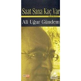 SAAT SANA KAÇ VAR - ALI UĞUR GÜNDEM