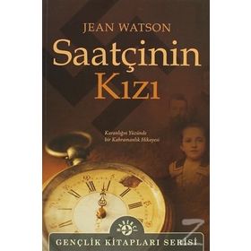 SAATÇININ KIZI KARANLIĞIN YÜZÜNDE BIR KAHRAMANLIK HIKAYESI - JEAN WATSON