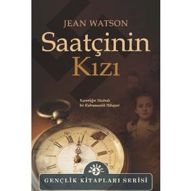 SAATÇININ KIZI KARANLIĞIN YÜZÜNDE BIR KAHRAMANLIK HIKAYESI - JEAN WATSON