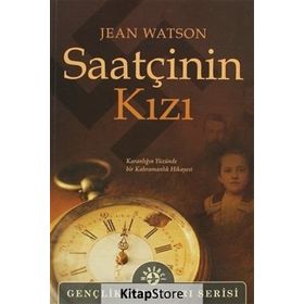 SAATÇININ KIZI KARANLIĞIN YÜZÜNDE BIR KAHRAMANLIK HIKAYESI - JEAN WATSON