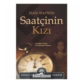 SAATÇININ KIZI KARANLIĞIN YÜZÜNDE BIR KAHRAMANLIK HIKAYESI - JEAN WATSON