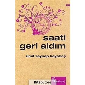 SAATI GERI ALDIM - ÜMİT ZEYNEP KAYABAŞ