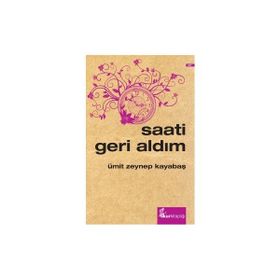 SAATI GERI ALDIM - ÜMİT ZEYNEP KAYABAŞ
