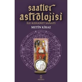 Saatler Astrolojisi ile Kehanet Sanatı - Metin Kiraz