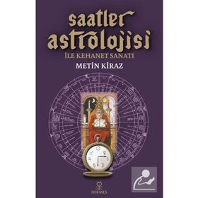 Saatler Astrolojisi ile Kehanet Sanatı - Metin Kiraz