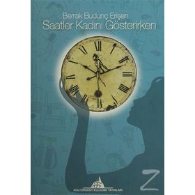 Saatler Kadını Gösterirken - Berrak Budunç Erişen