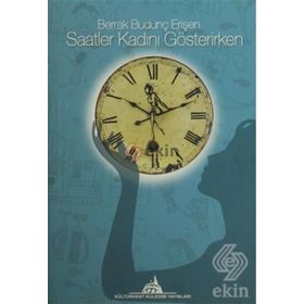 Saatler Kadını Gösterirken - Berrak Budunç Erişen