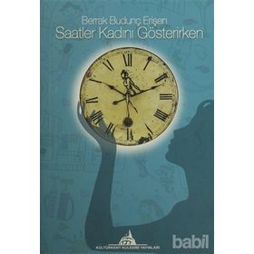 Saatler Kadını Gösterirken - Berrak Budunç Erişen