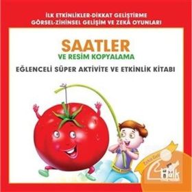 Saatler ve Resim Kopyalama - Eğlenceli Süper Aktivite ve Etkinlik Kitabı / Ferhat Çınar
