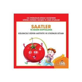 Saatler ve Resim Kopyalama - Eğlenceli Süper Aktivite ve Etkinlik Kitabı / Ferhat Çınar