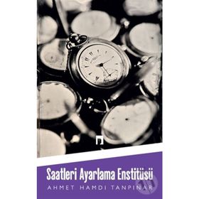 SAATLERI AYARLAMA ENSTİTÜSÜ - AHMET HAMDI TANPINAR (ISBN:9789757462378)