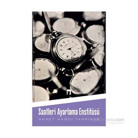 SAATLERI AYARLAMA ENSTİTÜSÜ - AHMET HAMDI TANPINAR (ISBN:9789757462378)