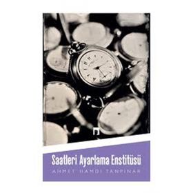 SAATLERI AYARLAMA ENSTİTÜSÜ - AHMET HAMDI TANPINAR (ISBN:9789757462378)