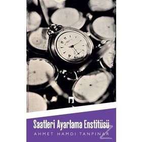 Saatleri Ayarlama Enstitüsü - Ahmet Hamdi Tanpınar