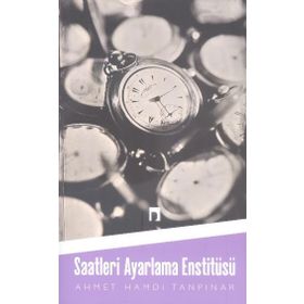 Saatleri Ayarlama Enstitüsü - Ahmet Hamdi Tanpınar