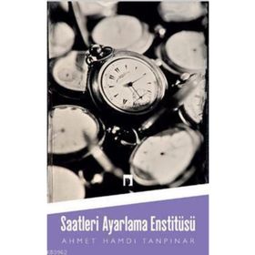Saatleri Ayarlama Enstitüsü - Ahmet Hamdi Tanpınar