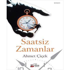 SAATSIZ ZAMANLAR - AHMET ÇIÇEK