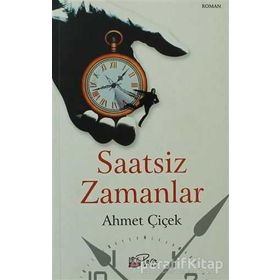 SAATSIZ ZAMANLAR - AHMET ÇIÇEK