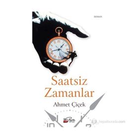 SAATSIZ ZAMANLAR - AHMET ÇIÇEK
