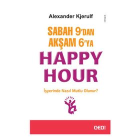 Sabah 9’dan Akşam 6’ya Happy Hour - Alexander Kjerulf