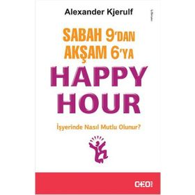 Sabah 9’dan Akşam 6’ya Happy Hour - Alexander Kjerulf