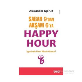 Sabah 9’dan Akşam 6’ya Happy Hour - Alexander Kjerulf