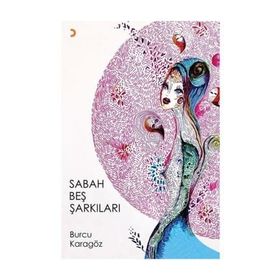 Sabah Beş Şarkıları - Burcu Karagöz