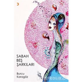 Sabah Beş Şarkıları - Burcu Karagöz