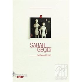 SABAH GEÇİDİ - MÜBECCEL İZMİRLİ