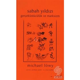 SABAH YILDIZI GERÇEKÜSTÜCÜLÜK VE MARKSIZM - MICHAEL LÖWY
