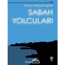 SABAH YOLCULARI - FEYZA HEPÇİLİNGİRLER