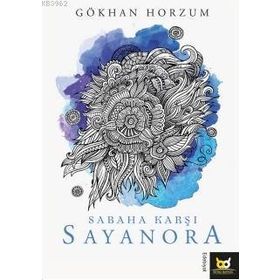 Sabaha Karşı Sayanora - Gökhan Horzum
