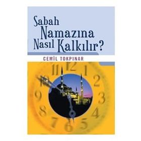 SABAHA NAMAZINA NASIL KALKILIR? - CEMIL TOKPINAR