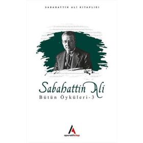 Sabahattin Ali - Bütün Öyküleri 3