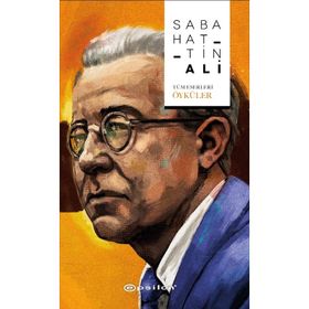 SABAHATTIN ALI (CILTLI) ÖYKÜLER, ŞİİRLER VE OYUN - SABAHATTIN ALI