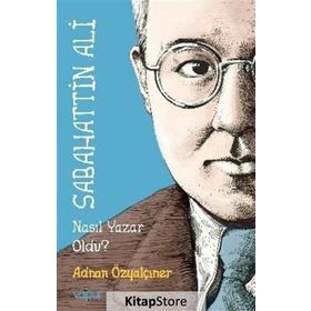 Sabahattin Ali Nasıl Yazar Oldu? - Adnan Özyalçıner