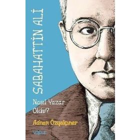 Sabahattin Ali Nasıl Yazar Oldu? - Adnan Özyalçıner